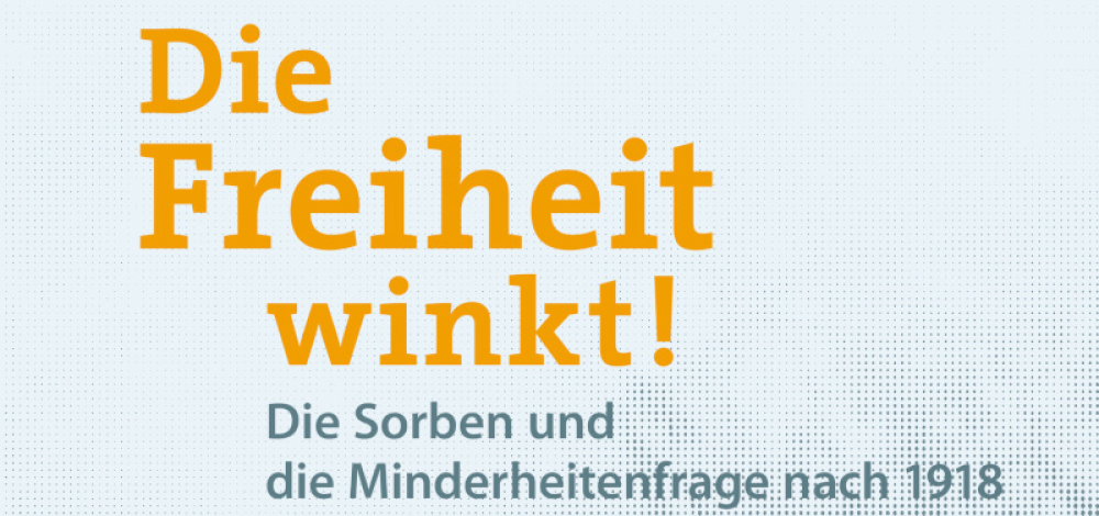 Vortrag zur Wanderausstellung „Die Freiheit winkt! Die Sorben und die Minderheitenfrage nach 1918“